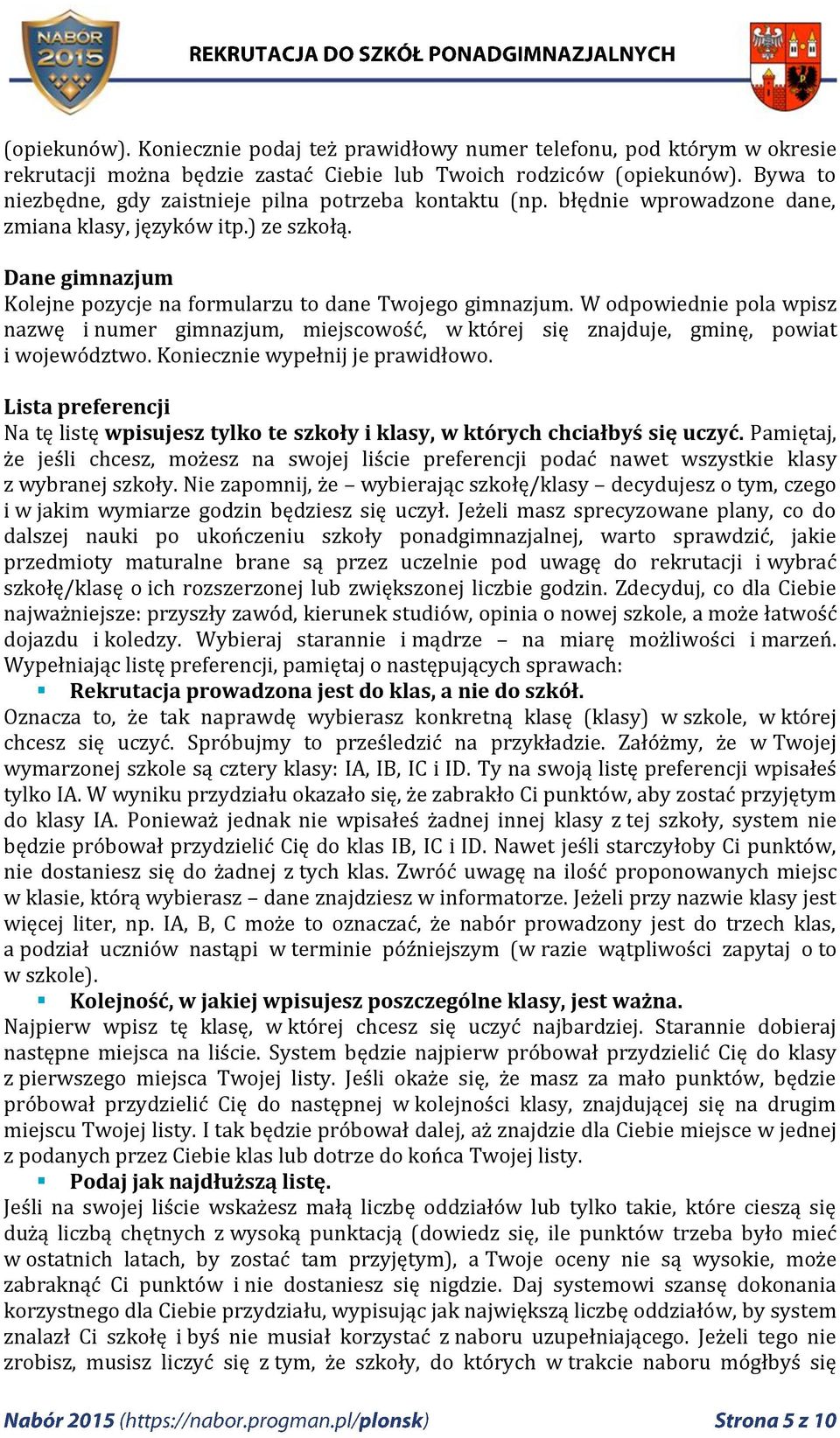 W odpowiednie pola wpisz nazwę i numer gimnazjum, miejscowość, w której się znajduje, gminę, powiat i województwo. Koniecznie wypełnij je prawidłowo.
