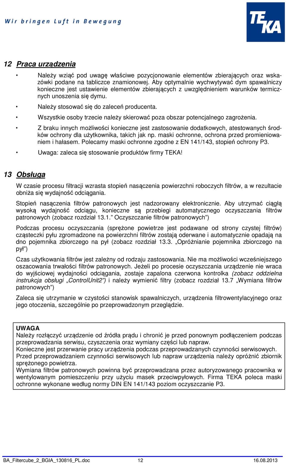 Wszystkie osoby trzecie należy skierować poza obszar potencjalnego zagrożenia.