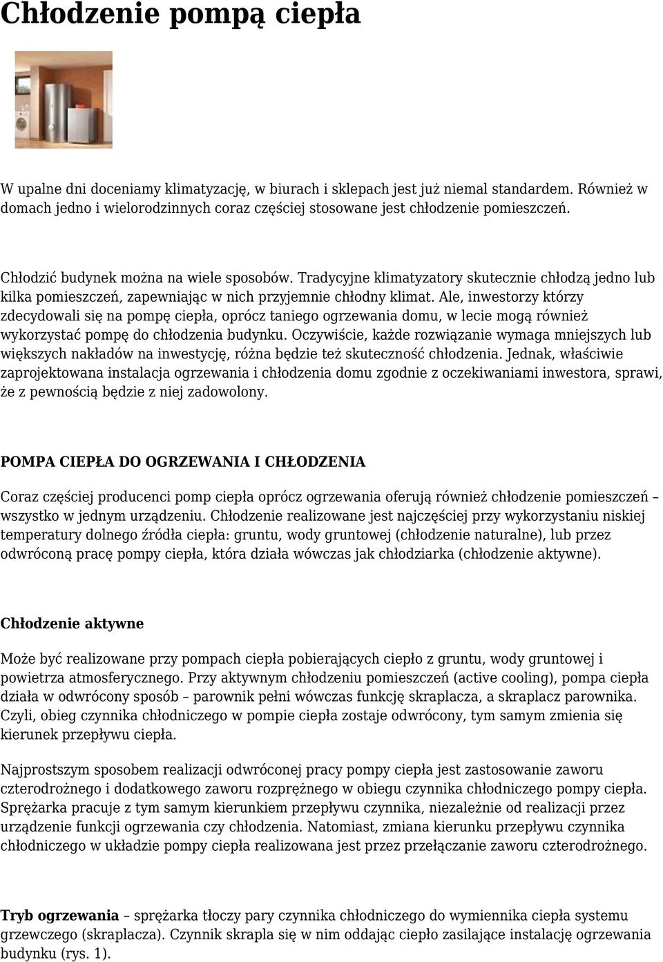 Tradycyjne klimatyzatory skutecznie chłodzą jedno lub kilka pomieszczeń, zapewniając w nich przyjemnie chłodny klimat.
