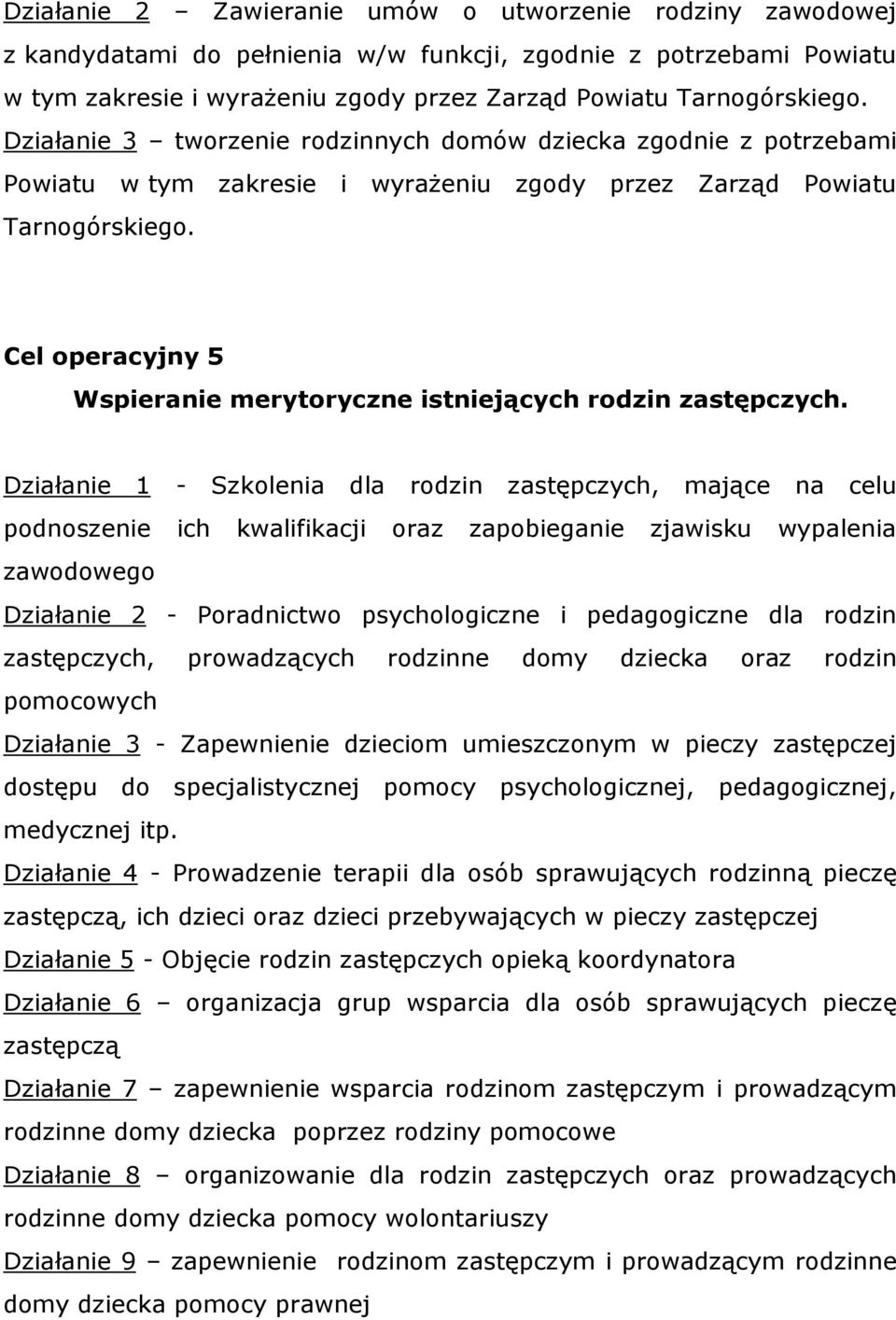 Cel operacyjny 5 Wspieranie merytoryczne istniejących rodzin zastępczych.