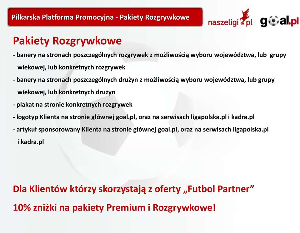 plakat na stronie konkretnych rozgrywek - logotyp Klienta na stronie głównej goal.pl, oraz na serwisach ligapolska.pl i kadra.