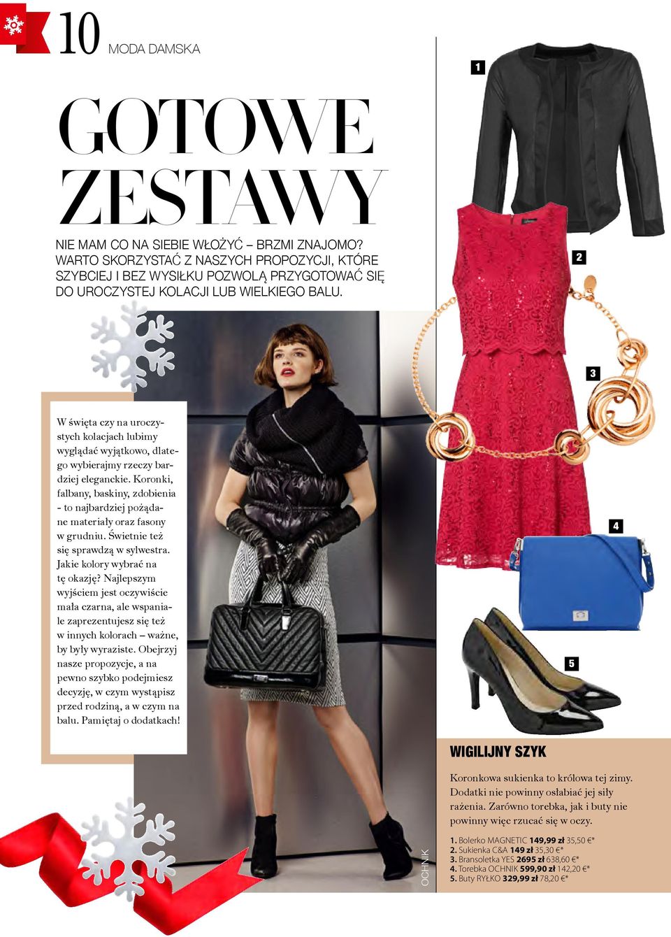 2 3 W święta czy na uroczystych kolacjach lubimy wyglądać wyjątkowo, dlatego wybierajmy rzeczy bardziej eleganckie.
