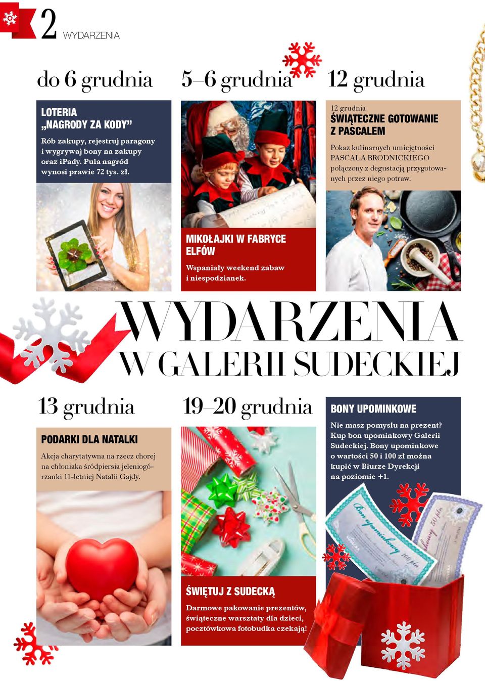 13 grudnia PODARKI DLA NATALKI Akcja charytatywna na rzecz chorej na chłoniaka śródpiersia jeleniogórzanki 11-letniej Natalii Gajdy. MIKOŁAJKI W FABRYCE ELFÓW Wspaniały weekend zabaw i niespodzianek.