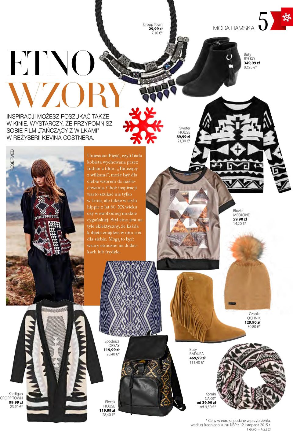 Choć inspiracji warto szukać nie tylko w kinie, ale także w stylu hippie z lat 60. XX wieku czy w swobodnej modzie cygańskiej.