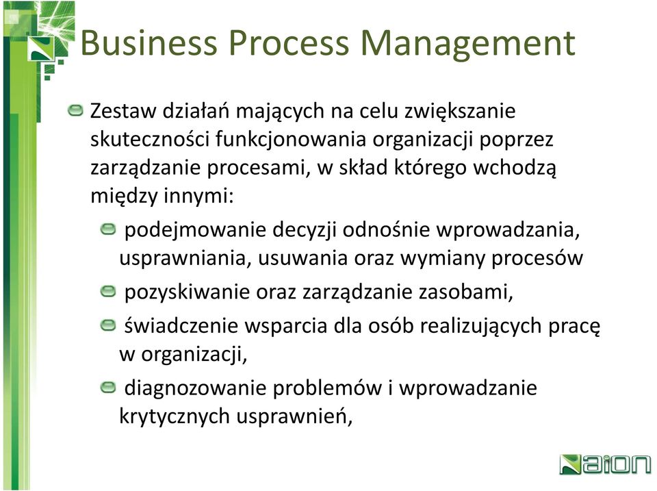 odnośnie wprowadzania, usprawniania, usuwania oraz wymiany procesów pozyskiwanie oraz zarządzanie zasobami,