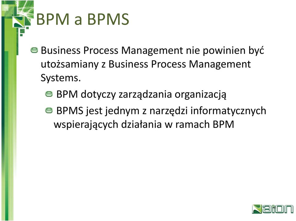 BPM dotyczy zarządzania organizacją BPMS jest jednym z