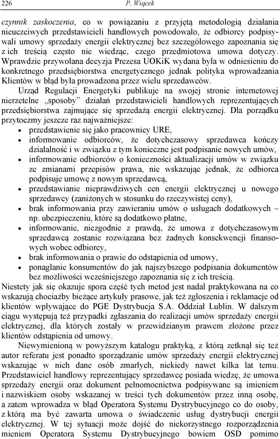 szczegółowego zapoznania się z ich treścią często nie wiedząc, czego przedmiotowa umowa dotyczy.