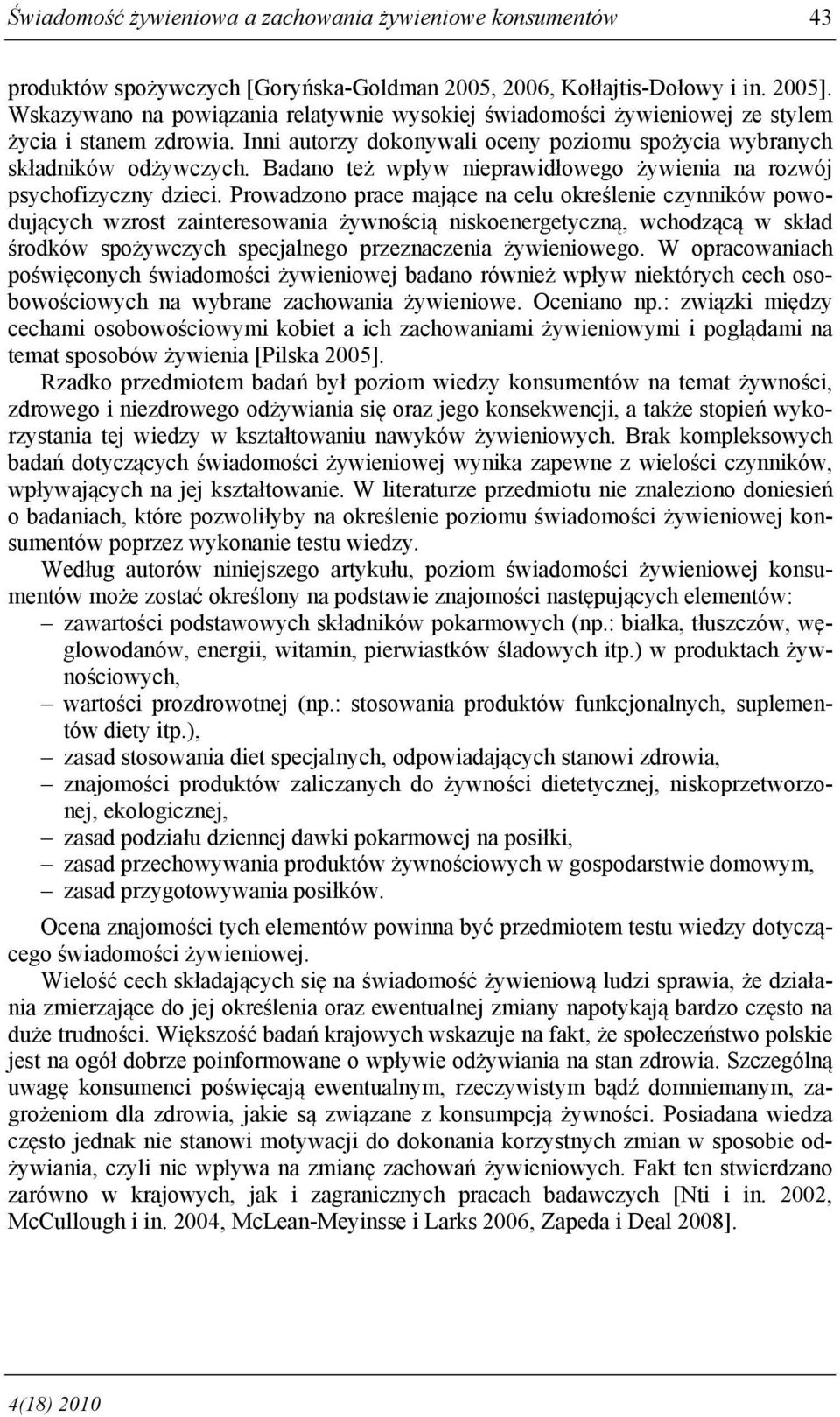 Badano też wpływ nieprawidłowego żywienia na rozwój psychofizyczny dzieci.