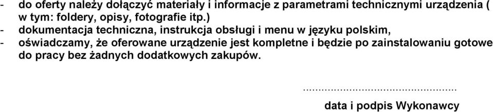 ) - dokumentacja techniczna, instrukcja obsługi i menu w języku polskim, - oświadczamy,