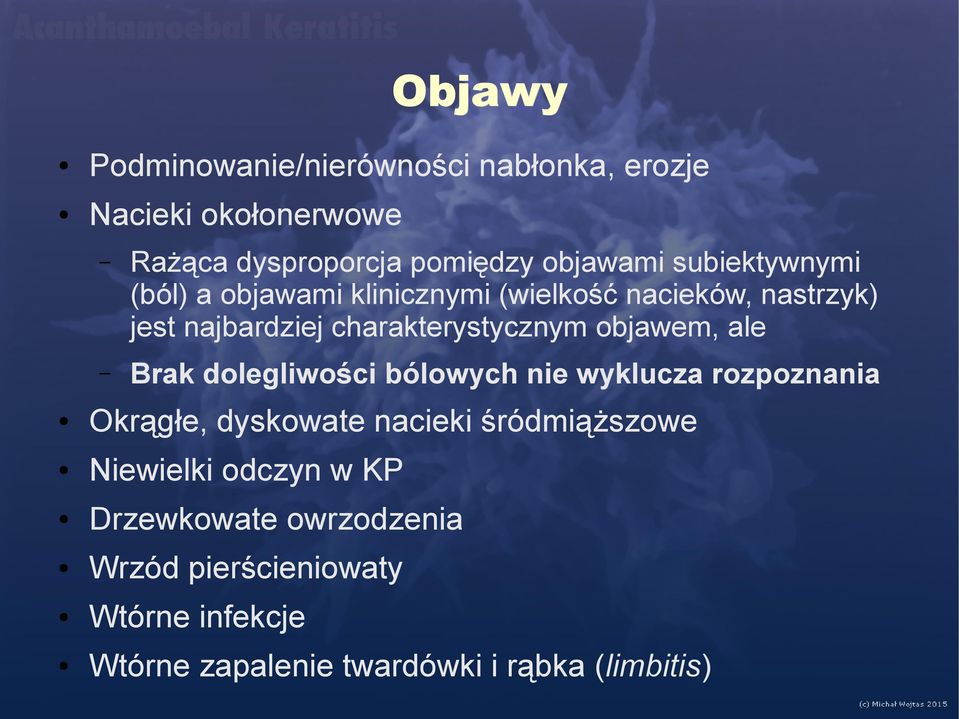 objawem, ale Brak dolegliwości bólowych nie wyklucza rozpoznania Okrągłe, dyskowate nacieki śródmiąższowe