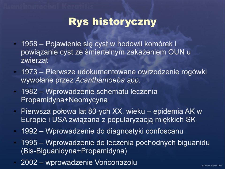 1982 Wprowadzenie schematu leczenia Propamidyna+Neomycyna Pierwsza połowa lat 80-ych XX.