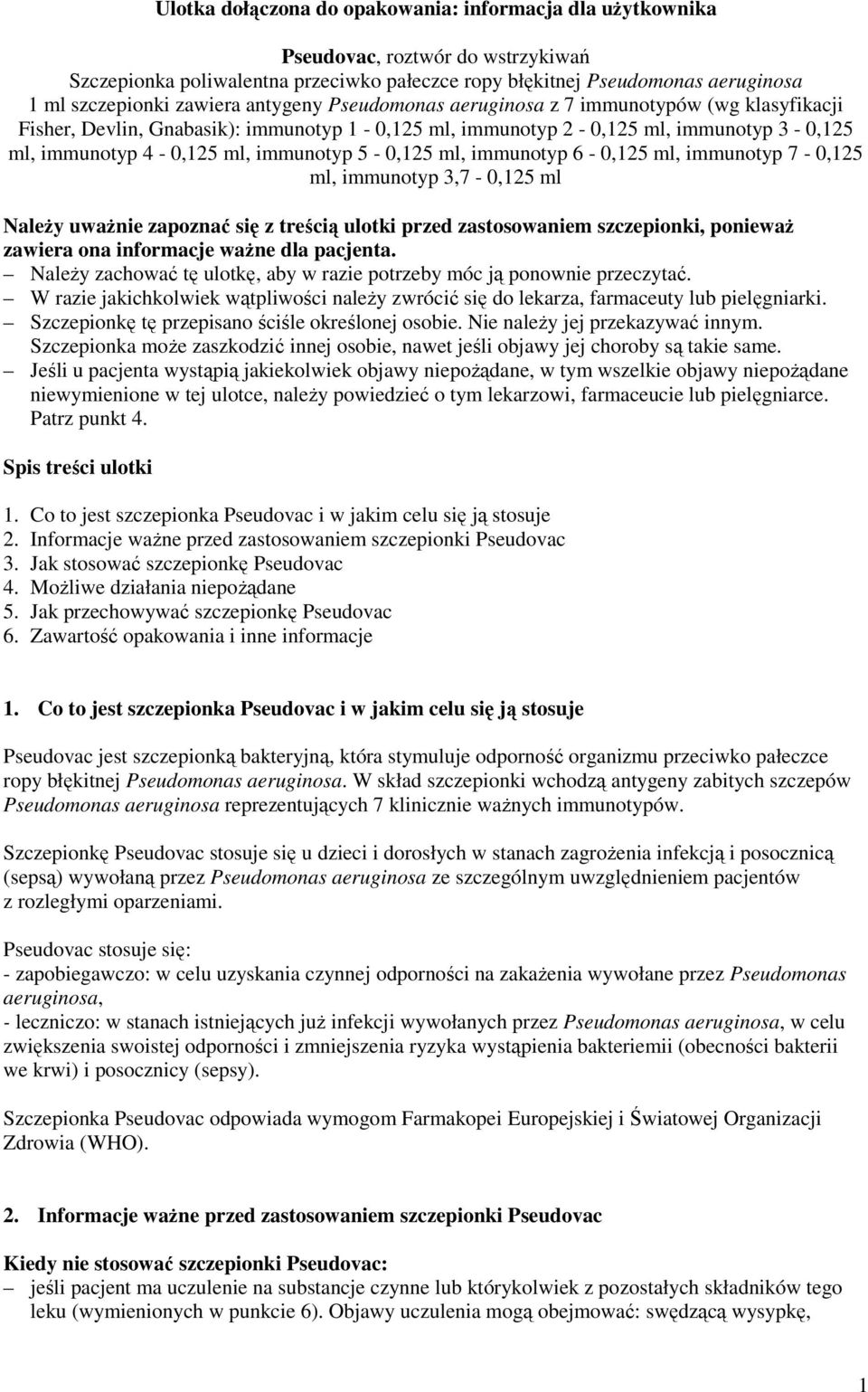 ml, immunotyp 6-0,125 ml, immunotyp 7-0,125 ml, immunotyp 3,7-0,125 ml Należy uważnie zapoznać się z treścią ulotki przed zastosowaniem szczepionki, ponieważ zawiera ona informacje ważne dla pacjenta.