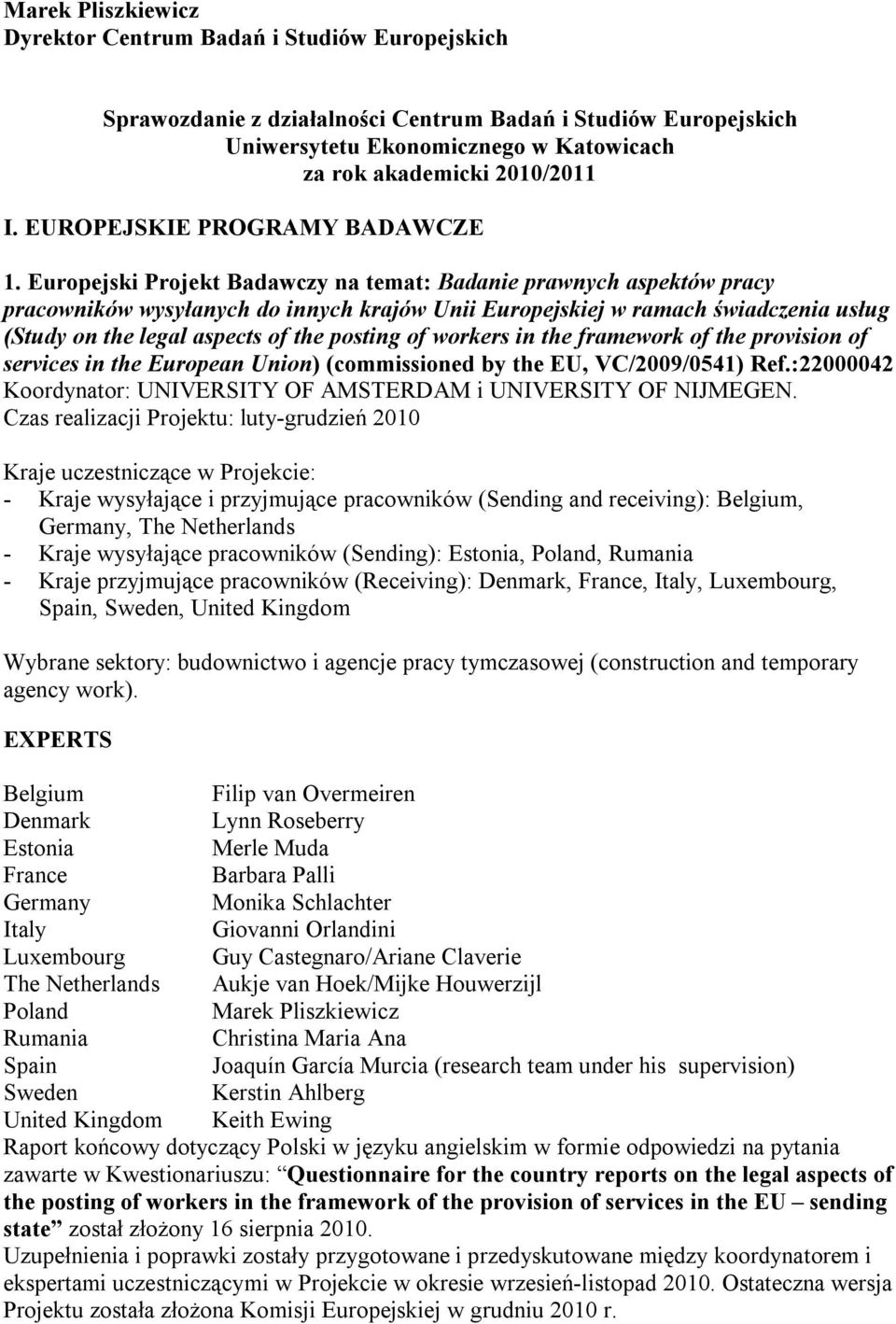 Europejski Projekt Badawczy na temat: Badanie prawnych aspektów pracy pracowników wysyłanych do innych krajów Unii Europejskiej w ramach świadczenia usług (Study on the legal aspects of the posting