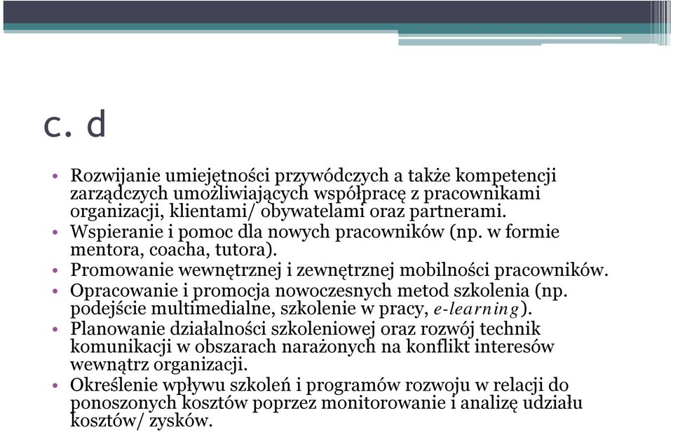 Opracowanie i promocja nowoczesnych metod szkolenia (np. podejście multimedialne, szkolenie w pracy, e-learning).