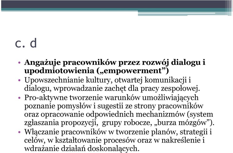 Pro-aktywne tworzenie warunków umożliwiających poznanie pomysłów i sugestii ze strony pracowników oraz opracowanie odpowiednich