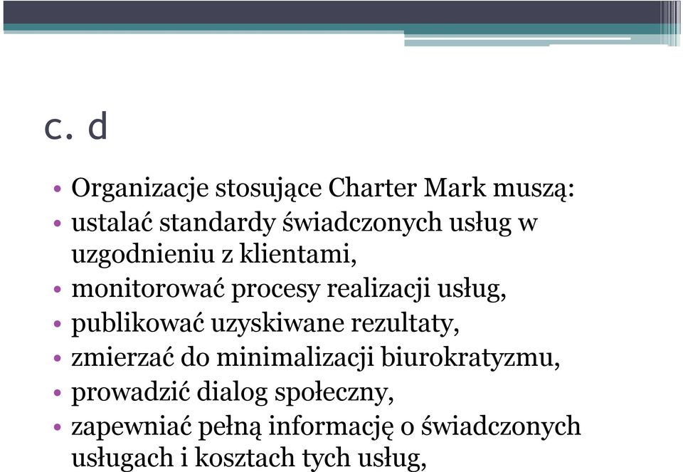 publikować uzyskiwane rezultaty, zmierzać do minimalizacji biurokratyzmu,