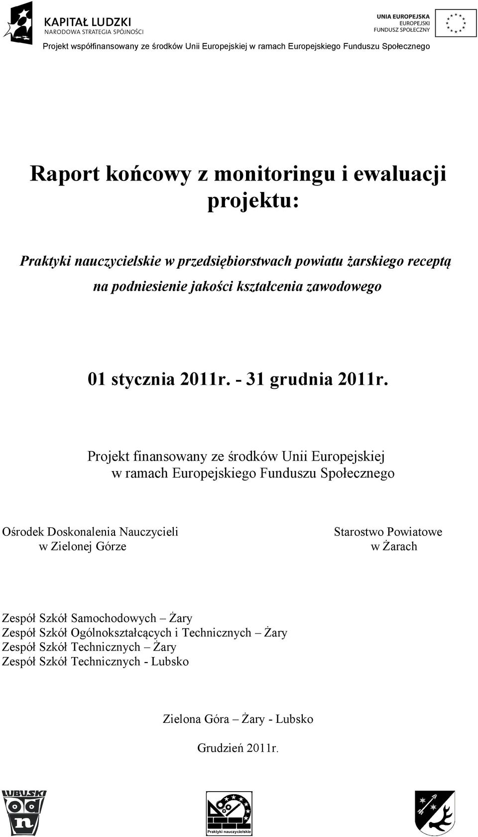 Projekt finansowany ze środków Unii Europejskiej w ramach Europejskiego Funduszu Społecznego Ośrodek Doskonalenia Nauczycieli w Zielonej Górze