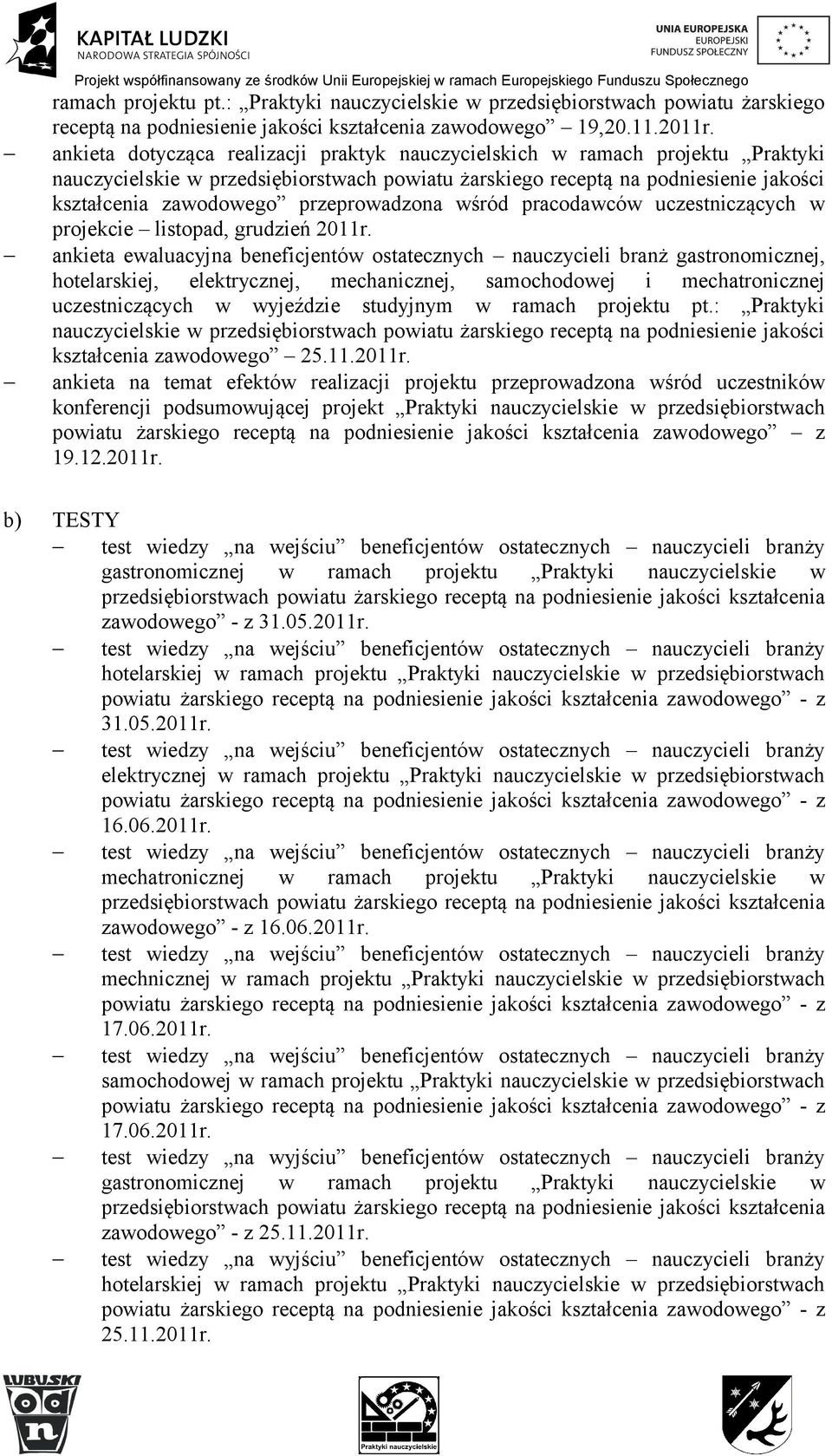 ankieta dotycząca realizacji praktyk nauczycielskich w ramach projektu Praktyki nauczycielskie w przedsiębiorstwach powiatu żarskiego receptą na podniesienie jakości kształcenia zawodowego