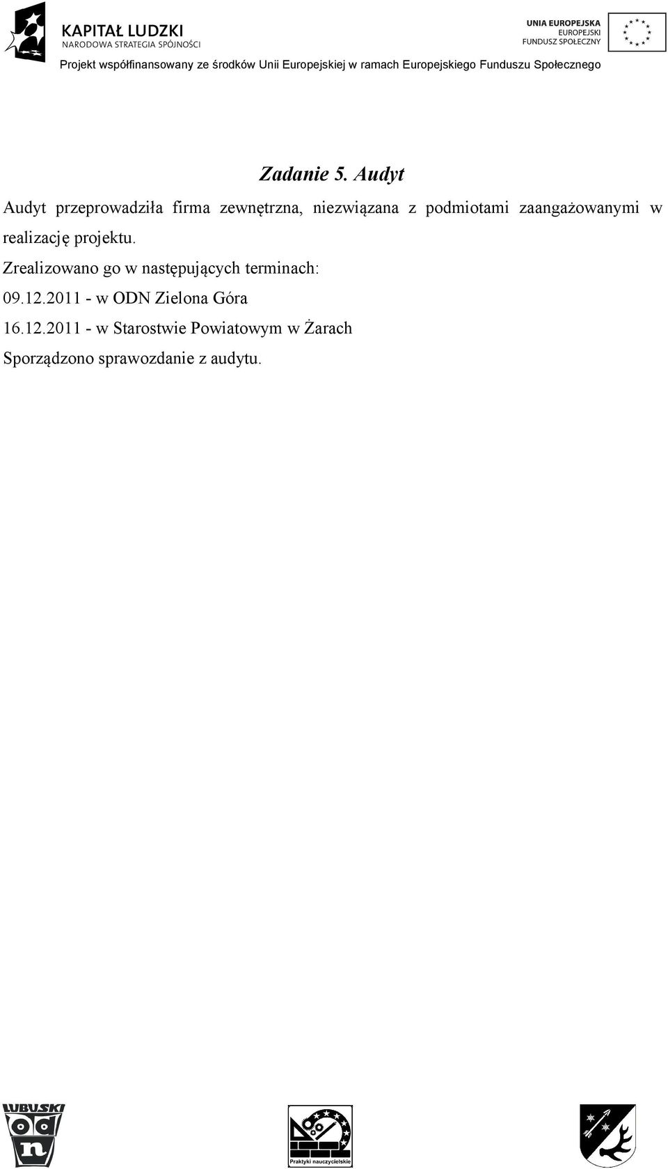 podmiotami zaangażowanymi w realizację projektu.