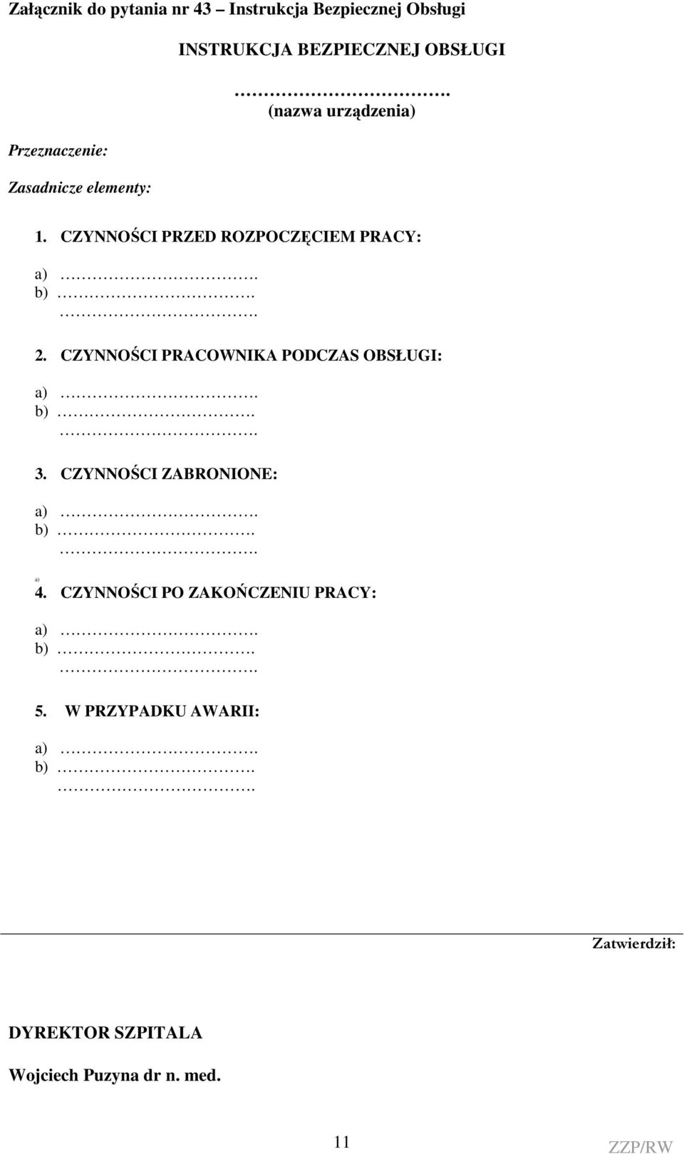 CZYNNOŚCI PRACOWNIKA PODCZAS OBSŁUGI: a) b) 3. CZYNNOŚCI ZABRONIONE: a) b) a) 4.