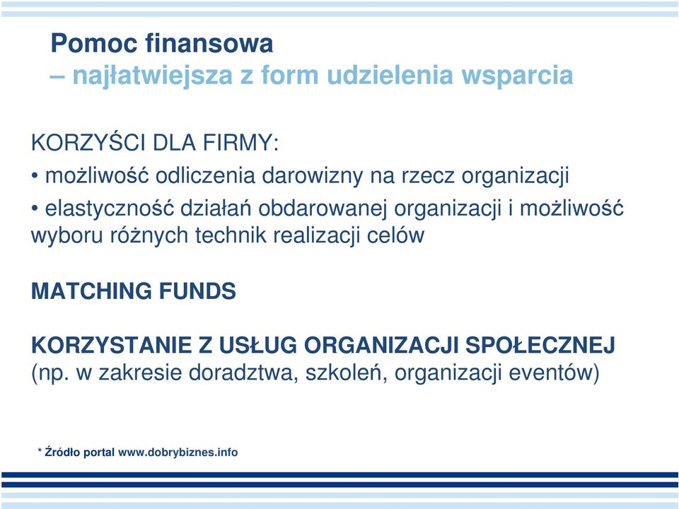 możliwość wyboru różnych technik realizacji celów MATCHING FUNDS KORZYSTANIE Z USŁUG