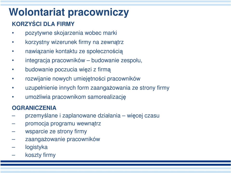 umiejętności pracowników uzupełnienie innych form zaangażowania ze strony firmy umożliwia pracownikom samorealizację OGRANICZENIA