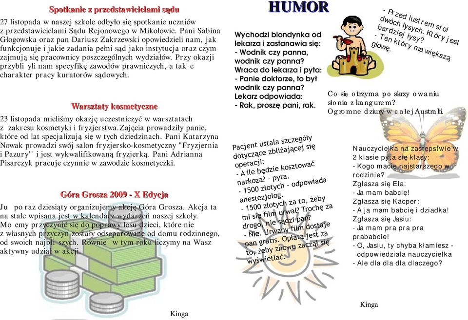Pry okji prybliżyli nm specyfikę wodów prwnicych, kże chrker prcy kurorów sądowych. Wrsy kosmeycne 23 lisopd mieliśmy okję ucesnicyć w wrsch kresu kosmeyki i fryjersw.
