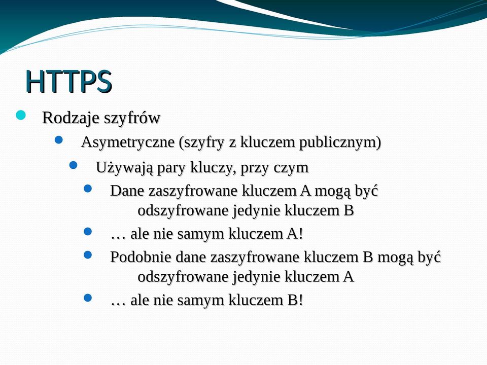 odszyfrowane jedynie kluczem B ale nie samym kluczem A!