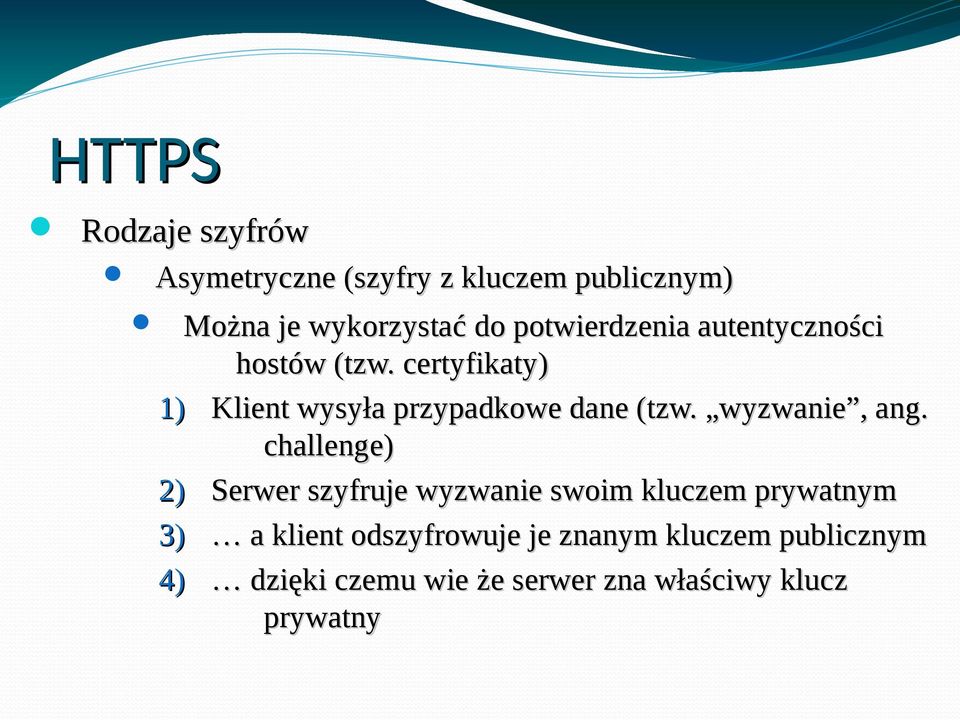 certyfikaty) 1) Klient wysyła przypadkowe dane (tzw. wyzwanie, ang.