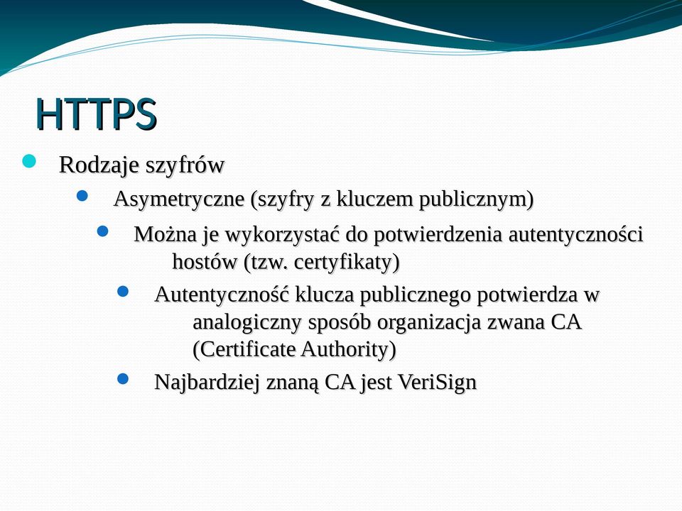 certyfikaty) Autentyczność klucza publicznego potwierdza w analogiczny