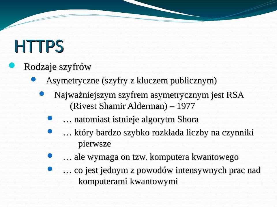 Shora który bardzo szybko rozkłada liczby na czynniki pierwsze ale wymaga on tzw.