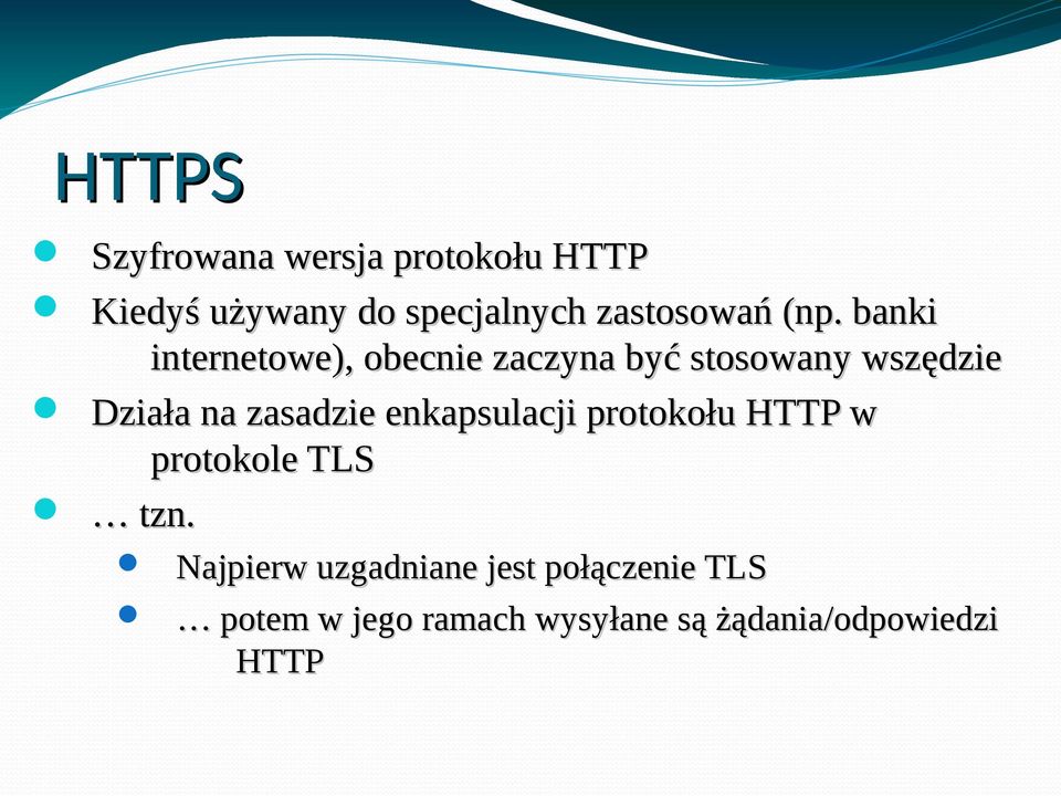 zasadzie enkapsulacji protokołu HTTP w protokole TLS tzn.