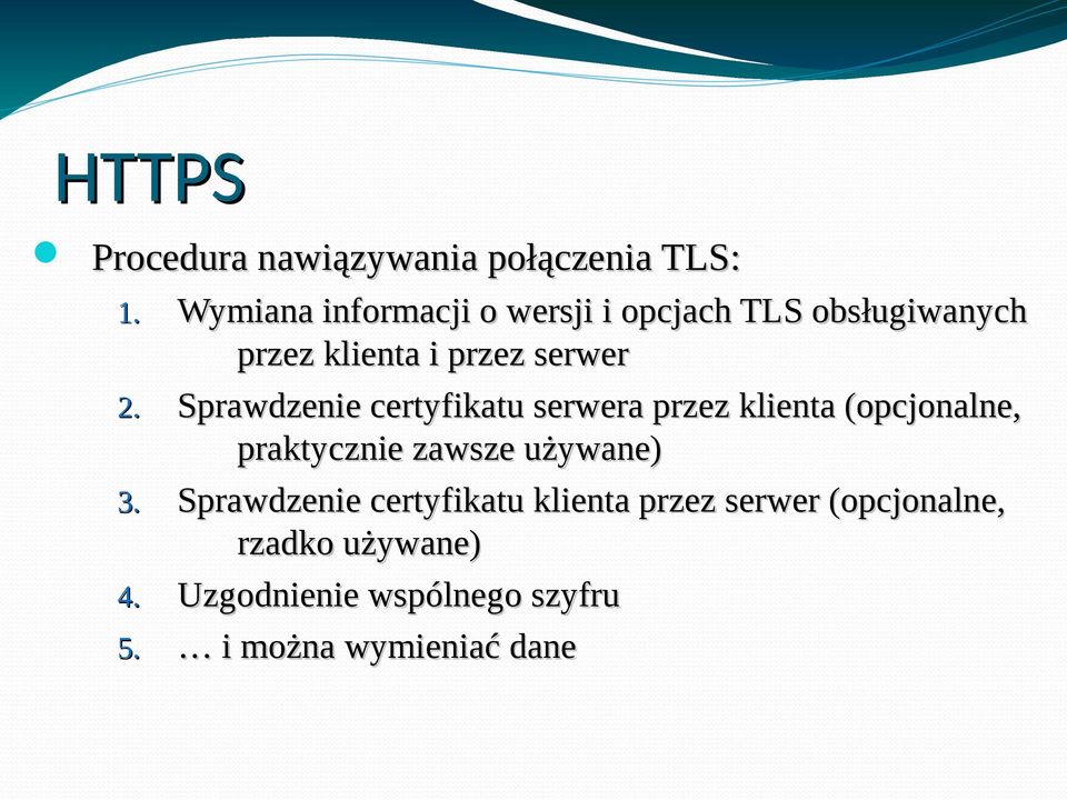 Sprawdzenie certyfikatu serwera przez klienta (opcjonalne, praktycznie zawsze używane)