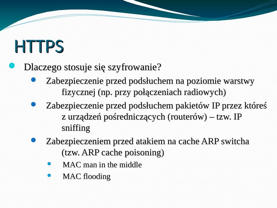 przy połączeniach radiowych) Zabezpieczenie przed podsłuchem pakietów IP przez któreś z