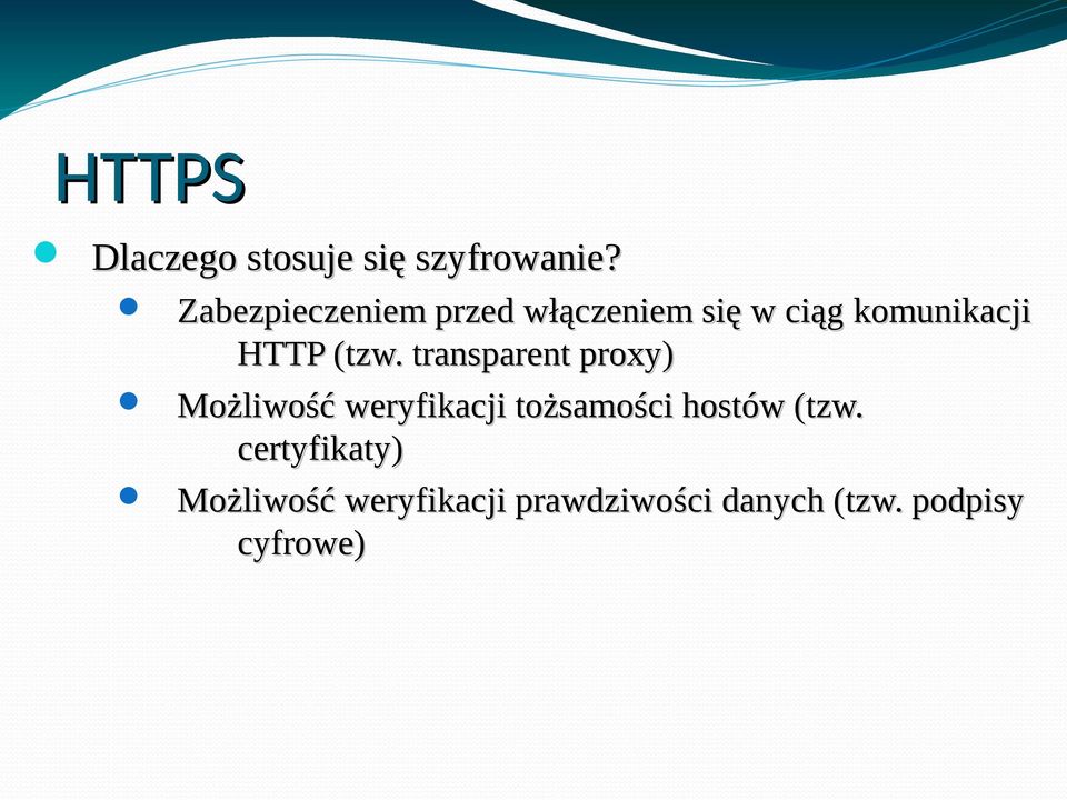 (tzw. transparent proxy) Możliwość weryfikacji tożsamości