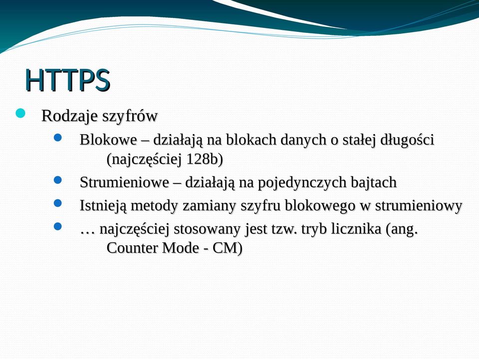 pojedynczych bajtach Istnieją metody zamiany szyfru blokowego w