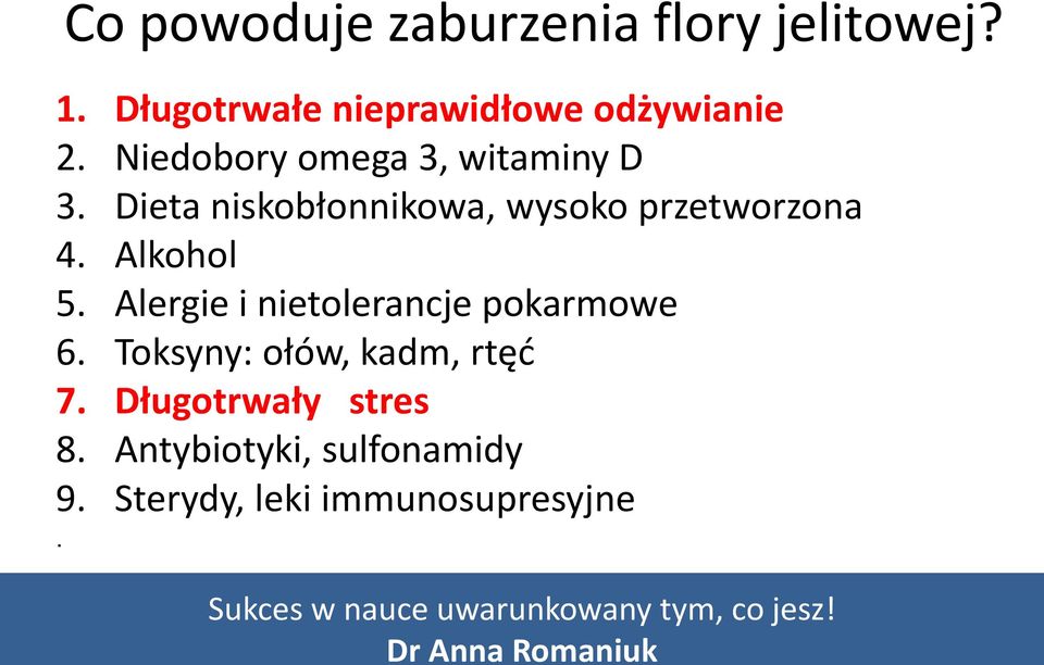 Dieta niskobłonnikowa, wysoko przetworzona 4. Alkohol 5.