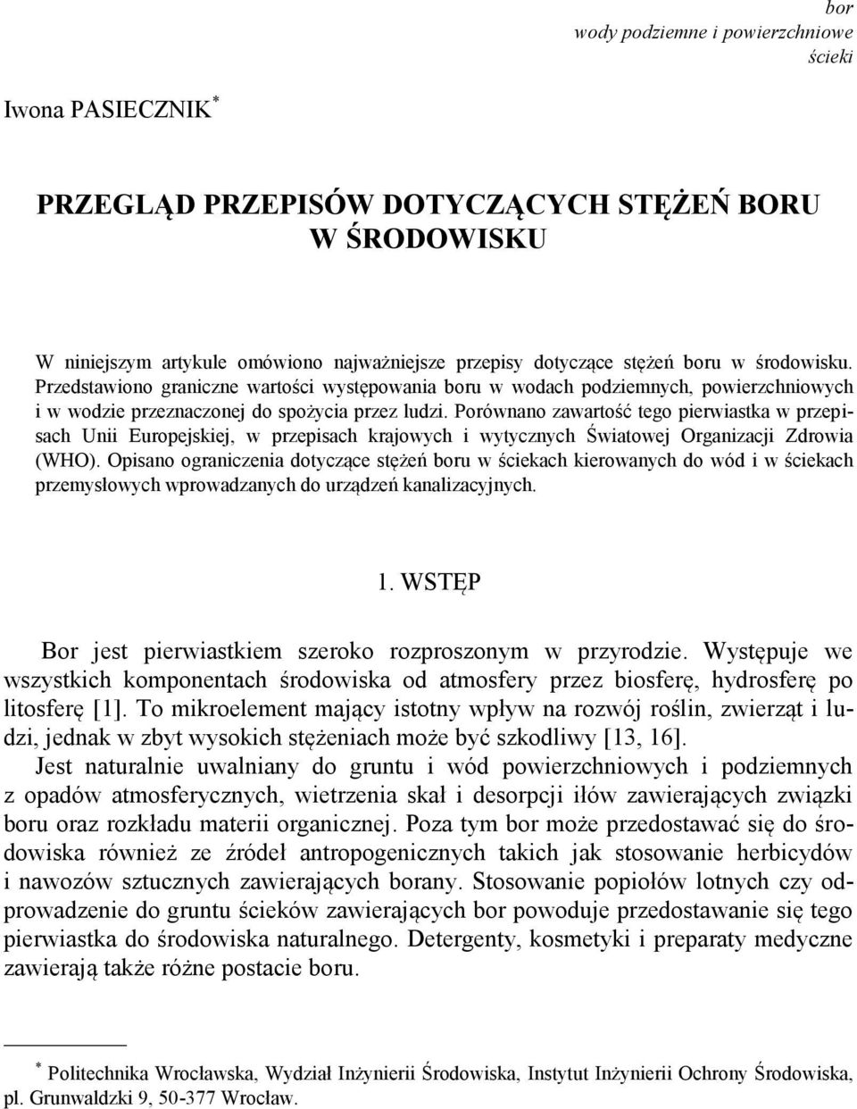 Porównano zawartość tego pierwiastka w przepisach Unii Europejskiej, w przepisach krajowych i wytycznych Światowej Organizacji Zdrowia (WHO).