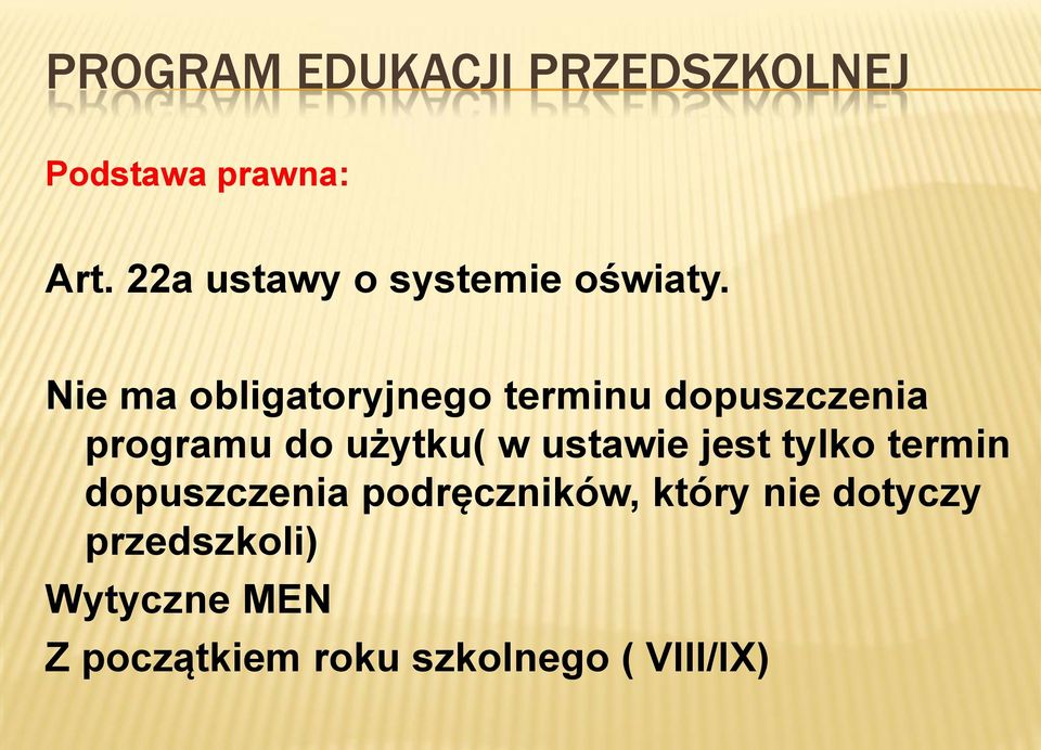 Nie ma obligatoryjnego terminu dopuszczenia programu do użytku( w