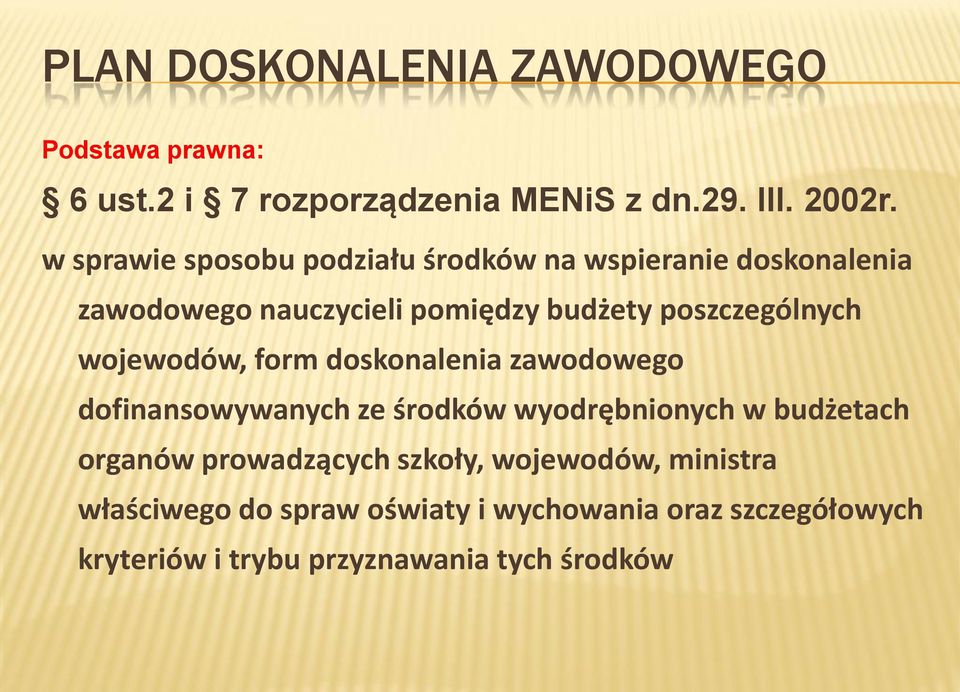 wojewodów, form doskonalenia zawodowego dofinansowywanych ze środków wyodrębnionych w budżetach organów prowadzących