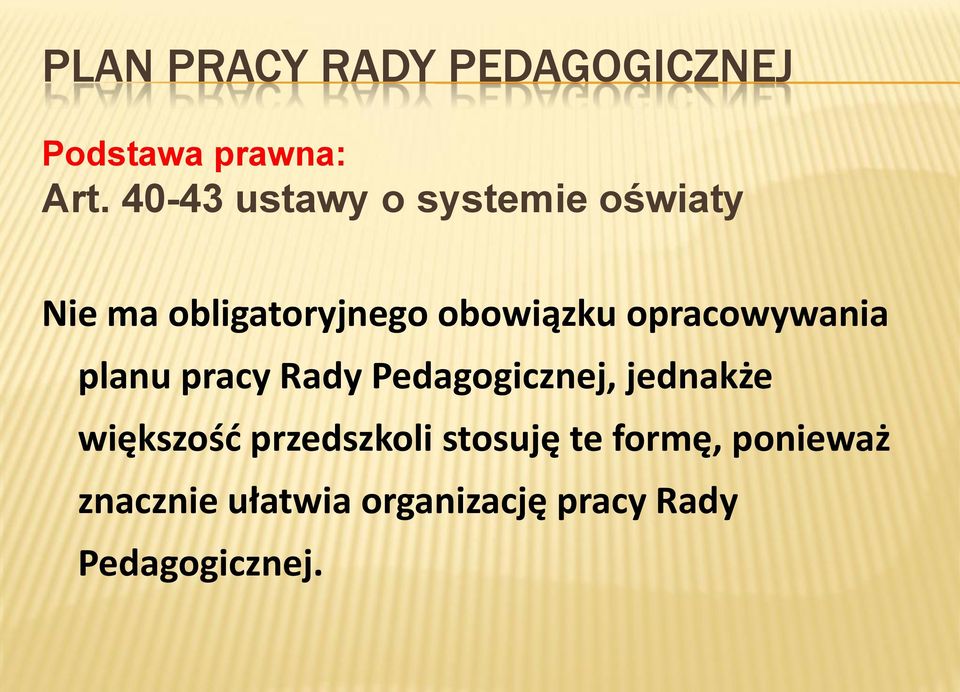 opracowywania planu pracy Rady Pedagogicznej, jednakże większość