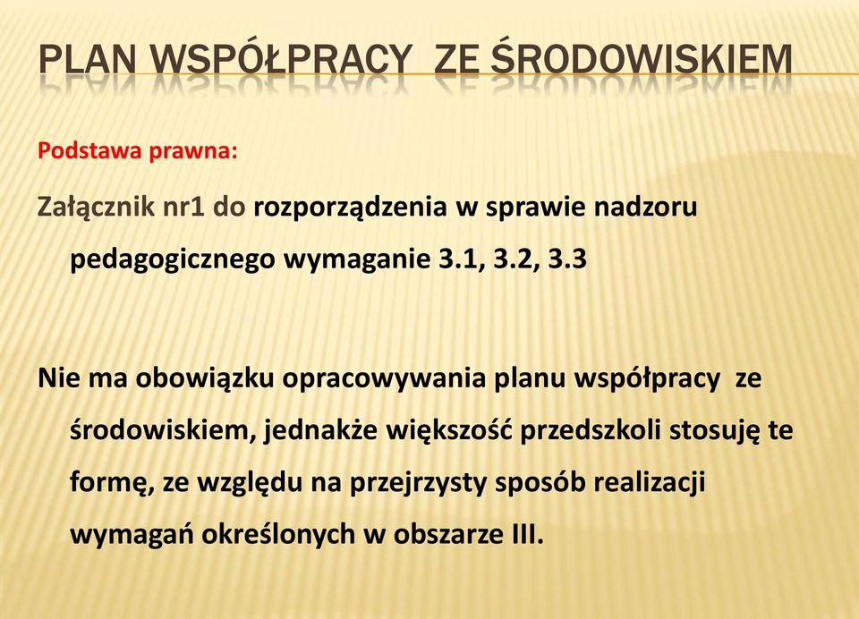 3 Nie ma obowiązku opracowywania planu współpracy ze środowiskiem, jednakże