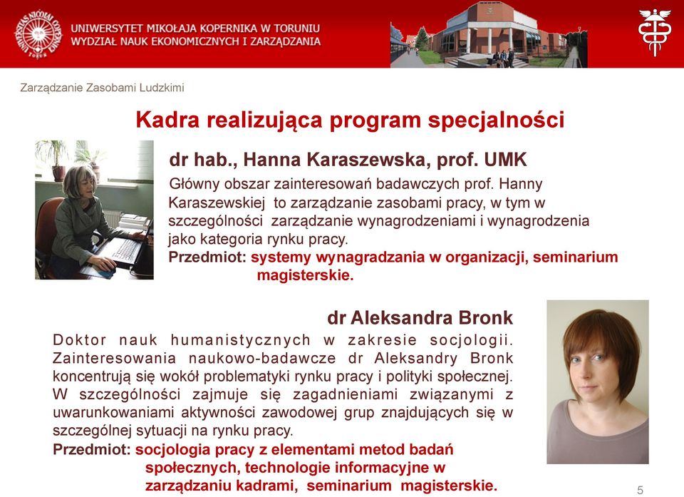 Przedmiot: systemy wynagradzania w organizacji, seminarium magisterskie. dr Aleksandra Bronk Doktor nauk humanistycznych w zakresie socjologii.