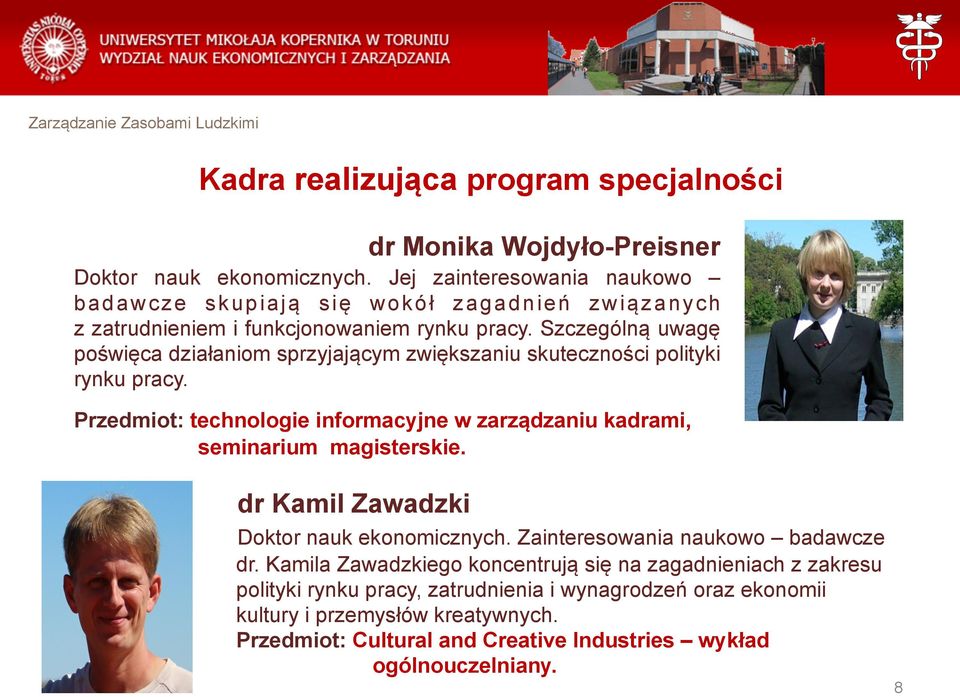 Szczególną uwagę poświęca działaniom sprzyjającym zwiększaniu skuteczności polityki rynku pracy.