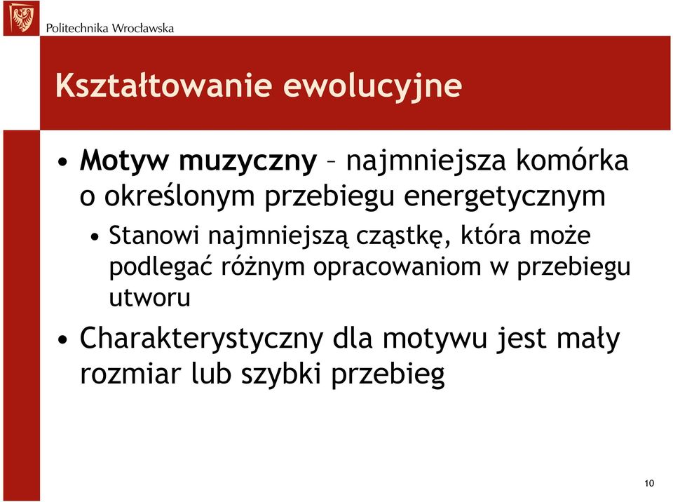 która może podlegać różnym opracowaniom w przebiegu utworu