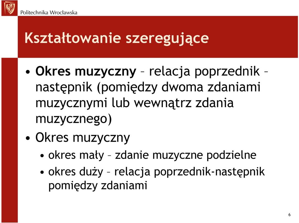 zdania muzycznego) Okres muzyczny okres mały zdanie muzyczne