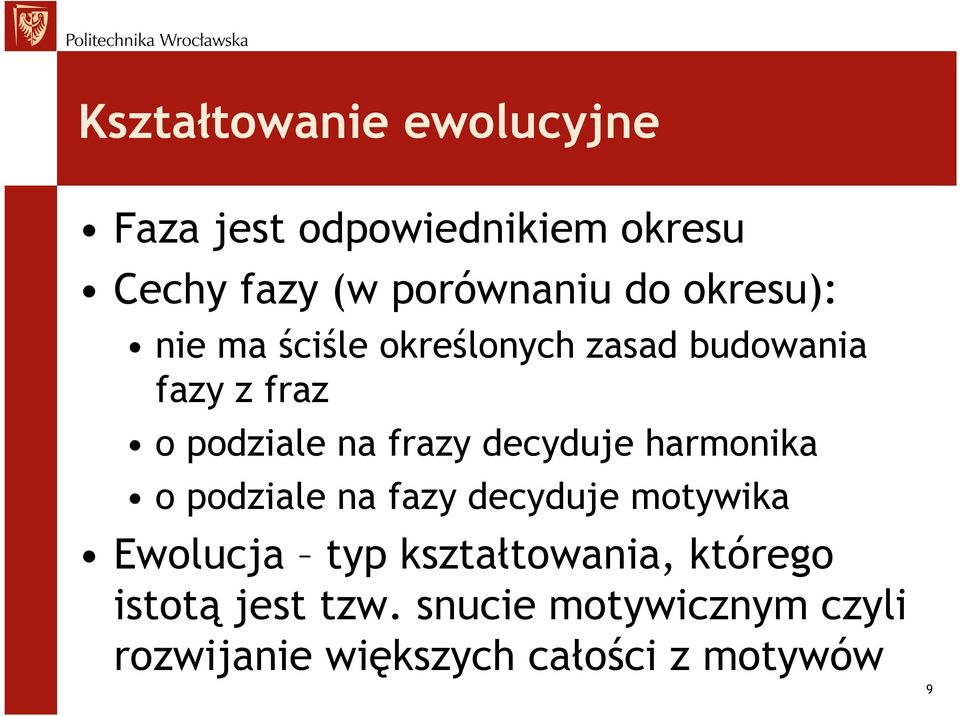 decyduje harmonika o podziale na fazy decyduje motywika Ewolucja typ kształtowania,