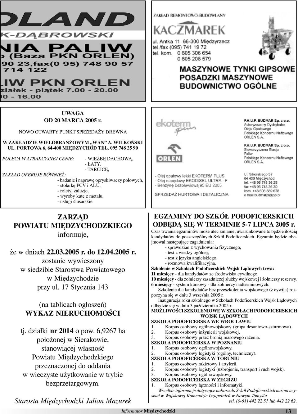 metalu, - us³ugi œlusarskie ZARZ D POWIATU MIÊDZYCHODZKIEGO informuje, e w dniach 22.03.2005 r. do 12.04.2005 r. zostanie wywieszony w siedzibie Starostwa Powiatowego w Miêdzychodzie przy ul.