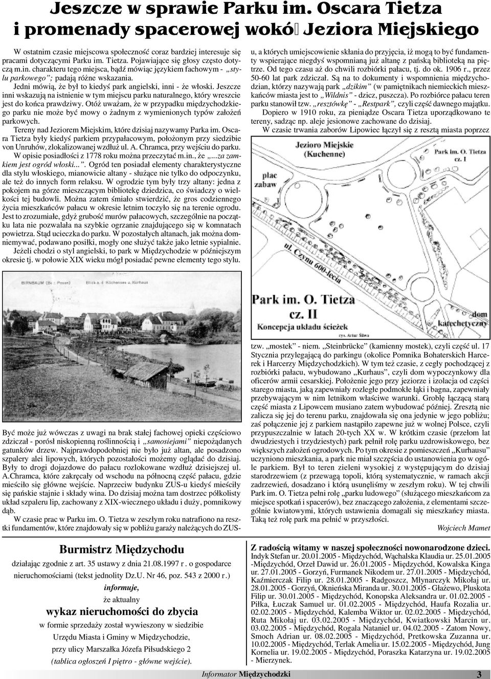 Jeszcze inni wskazuj¹ na istnienie w tym miejscu parku naturalnego, który wreszcie jest do koñca prawdziwy.
