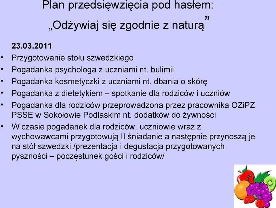 dbania o skórę Pogadanka z dietetykiem spotkanie dla rodziców i uczniów Pogadanka dla rodziców przeprowadzona przez pracownika OZiPZ PSSE